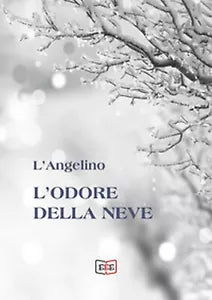 L’odore della neve di L’Angelino, 2020, Eee - Edizioni Tripla E