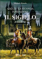 Il sigillo. Gaia II. La seconda fondazione Vol.1 di Michele Biundo, 2015