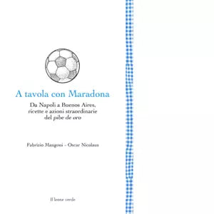 A tavola con Maradona di Fabrizio Mangoni