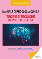 Manuale di psicologia clinica. Teorie e tecniche in psicoterapia di Adriano Spad