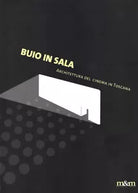 Buio in sala Architettura del cinema in Toscana