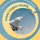Jonas voleva volare di Valentina Mezzoprete E Chiara Piunno, Albe Edizioni