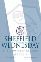 Sheffield Wednesday The Complete Record 1867