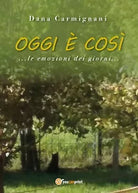 Oggi e cosi di Dana Carmignani, 2020, Youcanprint