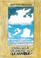 Omaggio a De Andre Vol. II - Le nuvole di Matteo Bogazzi, 2016, Youcanprint