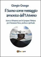 Il suono come messaggio armonico dell’universo di Giorgio Grungo, 2013, Youcan