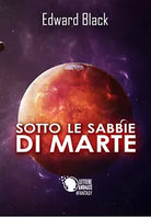 Sotto le sabbie di Marte di Edward Black, 2017, Lettere Animate Editore