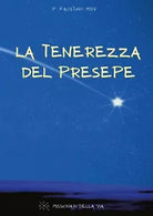 La tenerezza del presepe di P. Faustino Mdv, 2021, Youcanprint