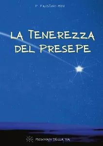 La tenerezza del presepe di P. Faustino Mdv, 2021, Youcanprint