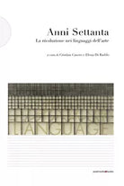 Anni Settanta La rivoluzione dei linguaggi nell arte