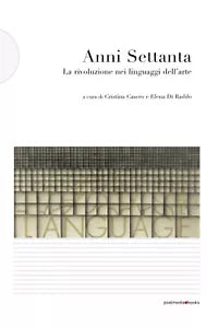 Anni Settanta La rivoluzione dei linguaggi nell arte