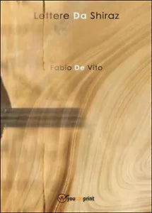 Lettere da Shiraz di Fabio De Vito, 2015, Youcanprint
