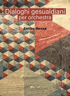 Dialoghi gesualdiani per orchestra di Enrico Renna, 2021, Youcanprint
