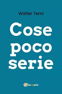 Cose poco serie di Walter Temi, 2020, Youcanprint