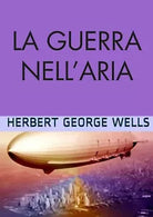 La guerra nell’aria di Herbert G. Wells, 2019, Youcanprint