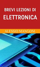 Brevi lezioni di elettronica di Alessio Mangoni