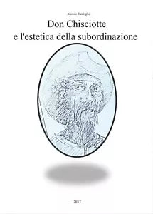 Don Chisciotte e l’estetica della subordinazione di Alessio Tanfoglio, 2017, Y