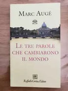Le tre parole che cambiarono il mondo - M. Auge - Raffaello Cortina-2016-AR