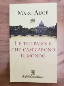 Le tre parole che cambiarono il mondo - M. Auge - Raffaello Cortina-2016-AR