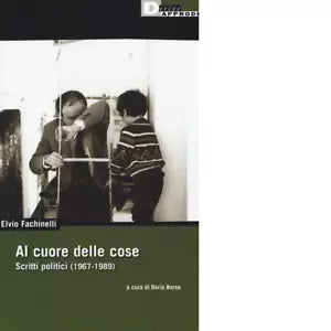 AL CUORE DELLE COSE SCRITTI POLITICI