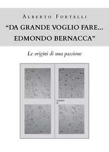Da grande voglio fare... Edmondo Bernacca - Fortelli Alberto, Youcanprint