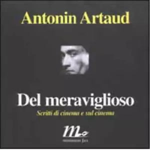 Del meraviglioso Scritti di cinema e sul cinema di Antonin Artaud
