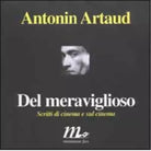 Del meraviglioso Scritti di cinema e sul cinema di Antonin Artaud