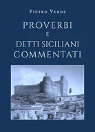 Proverbi e detti siciliani commentati - Pietro Verde, 2019, Youcanprint