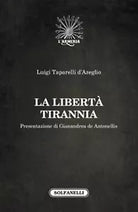 LA LIBERTA TIRANNIA di Luigi Taparelli D’Azeglio, Solfanelli Edizioni