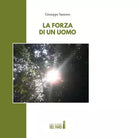 La forza di un uomo di Santoro Giuseppe
