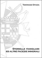 Storielle famigliari ed altre facezie immorali, Tommaso Spada, 2015, Youcanp.