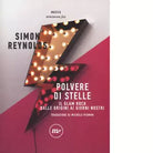 Polvere di stelle di Simon Reynolds