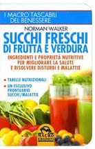 Succhi freschi di frutta e verdura di Norman Walker, 2012, Macro Edizioni