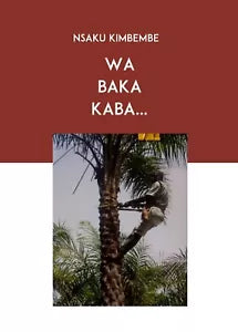 Wa baka kaba… di Nsaku Kimbembe, 2019, Youcanprint