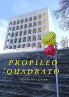 Propileo quadrato Raccolta di versi in metrica di Gioacchino Grossi