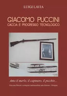 Giacomo Puccini Caccia e Progresso Tecnologico di Luigi Lavia