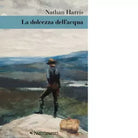 La dolcezza dell acqua di Nathan Harris