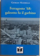 Ferragosto ’68: galeotto fu il garbino di Giorgio Mambelli, 2009, Tempo Al Libro