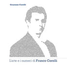 L’arte e i numeri di Franco Corelli di Sig. Graziano Corelli, 2021, Indipenden