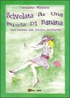 Scivolata su una buccia di banana - Loredana Mazzone, 2014, Youcanprint