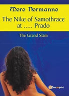 The Nike of Samothrace at ..... Prado. The Grand Slam. di Moro Normanno, 2017