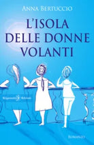 L’isola delle donne volanti di Anna Bertuccio, 2021, Gilgamesh Edizioni