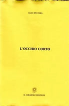 L’occhio corto di Elio Pecora, 1995, Il Girasole Edizioni