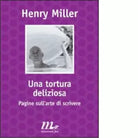Una tortura deliziosa di Henry Miller