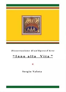 Inno alla Vita - Dissertazione di un’Opera d’Arte - di Sergio Valota, 2017, Y