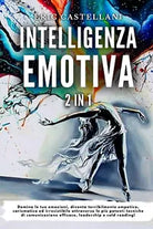 Intelligenza Emotiva Domina le tue emozioni