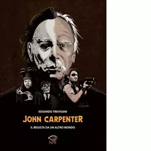 John Carpenter Il regista da un altro mondo di Edoardo Trevisani