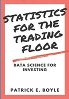 Statistics for the Trading Floor Data Science for Investing di Patrick Boyle 2