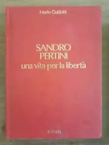 Sandro Pertini, una vita per la liberta - M. Guidotti - Editalia - 1987 - AR