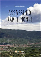 Assassinio tra i monti di Luca Montarolo, 2016, Youcanprint